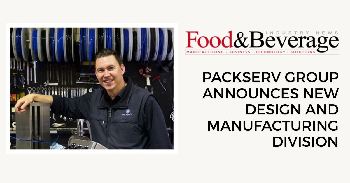Blog cover image titled "Packserv Group Announces New Design and Manufacturing Division" tailored for the food and beverage industry, highlighting Packserv's new capabilities.